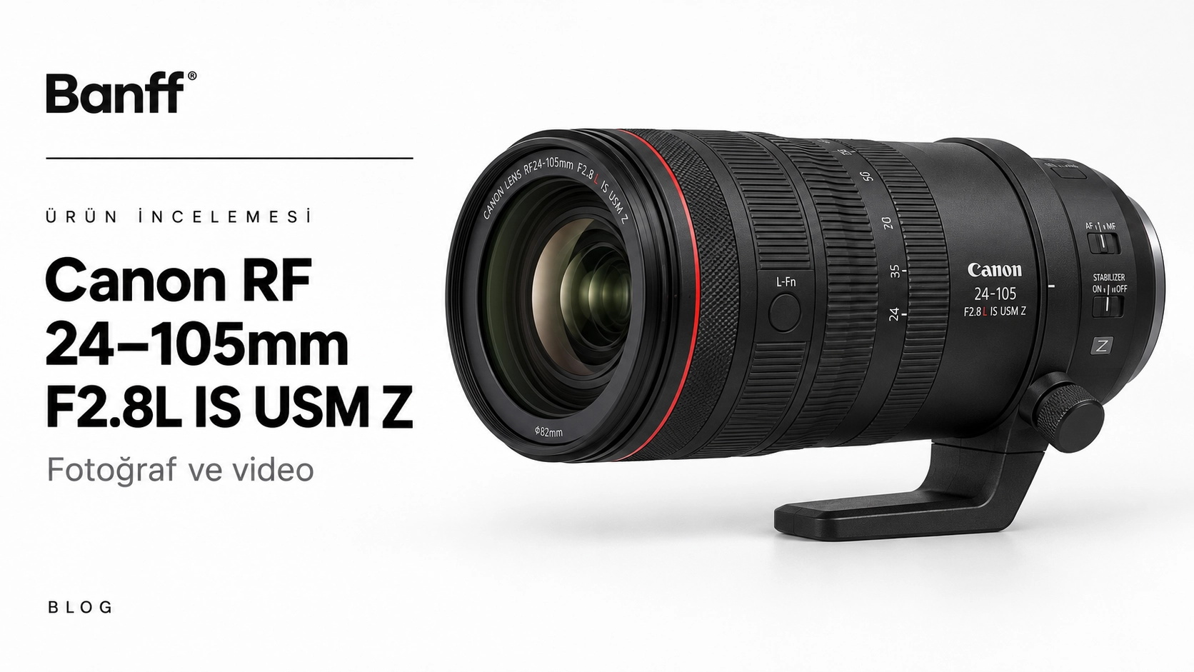 Canon RF 24-105mm f/2.8L IS USM Z İncelemesi: Fotoğraf ve Video